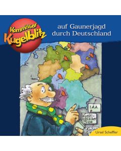 Kommissar Kugelblitz: auf Gaunerjagd durch Deutschland
