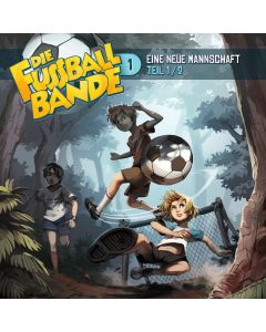 DIE FUSSBALLBANDE: Eine neue Mannschaft - Teil 1 (Folge 1/mp3)