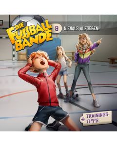 DIE FUSSBALLBANDE: Niemals aufgeben! (Folge 9/mp3)