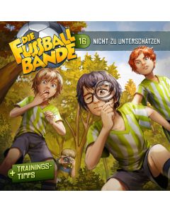 DIE FUSSBALLBANDE: Nicht zu unterschätzen (Folge 16/mp3)