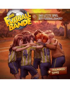 DIE FUSSBALLBANDE: Das letzte Spiel der FUSSBALLBANDE? (Folge 17/mp3)