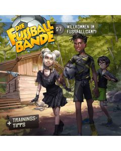 DIE FUSSBALLBANDE: Willkommen im Fussballcamp! (Folge 27/mp3)