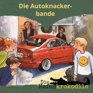 Die Hafenkrokodile: Die Autoknackerbande
