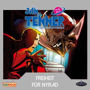 Jan Tenner: Der neue Superheld - Freiheit für Nyrad (Folge 25)