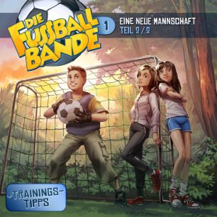 DIE FUSSBALLBANDE: Eine neue Mannschaft - Teil 2 (Folge 1/mp3)