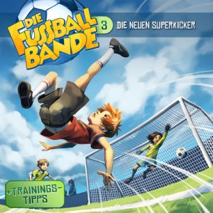 DIE FUSSBALLBANDE: Die neuen Superkicker (Folge 3/mp3)