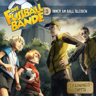 DIE FUSSBALLBANDE: Immer am Ball bleiben (Folge 5/mp3)