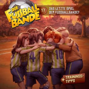 DIE FUSSBALLBANDE: Das letzte Spiel der FUSSBALLBANDE? (Folge 17/mp3)