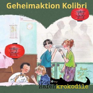 Die Hafenkrokodile: Geheimaktion Kolibri
