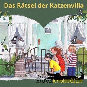 Die Hafenkrokodile: Das Rätsel der Katzenvilla