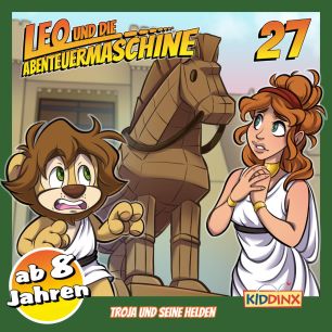 Leo und die Abenteuermaschine: Troja und seine Helden (Folge 27/mp3)