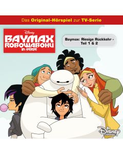 Baymax: Riesige Rückkehr - Teil 1 / .. (Pilotfolge/mp3)
