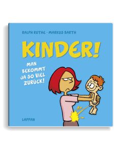 Ruthe: Kinder! Man bekommt ja so viel zurück!