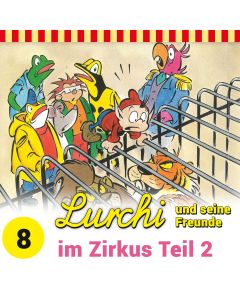 Lurchi und seine Freunde: im Zirkus Teil2 (Folge 8)